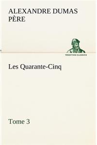 Les Quarante-Cinq - Tome 3