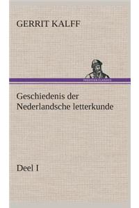 Geschiedenis der Nederlandsche letterkunde, Deel I