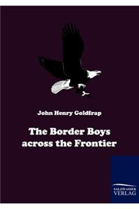 The Border Boys across the Frontier