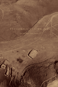 Fazal Sheikh/Eyal Weizman: The Conflict Shoreline: Colonialism as Climate Change in the Negev Desert