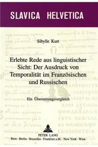 Erlebte Rede Aus Linguistischer Sicht: Der Ausdruck Von Temporalitaet Im Franzoesischen Und Russischen