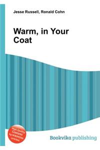 Warm, in Your Coat
