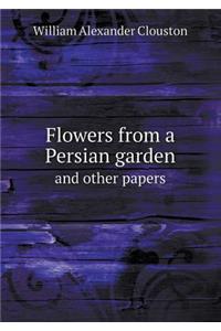 Flowers from a Persian Garden and Other Papers