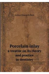 Porcelain inlay a treatise on its theory and practice in dentistry