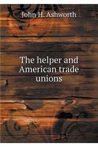The helper and American trade unions