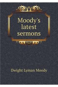 Moody's latest sermons