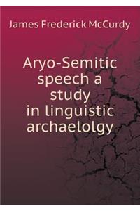 Aryo-Semitic speech a study in linguistic archaelolgy