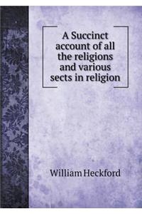 A Succinct account of all the religions and various sects in religion
