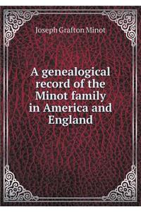 A genealogical record of the Minot family in America and England