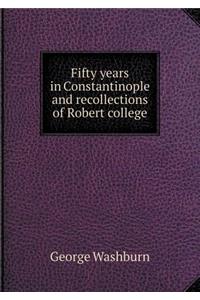Fifty Years in Constantinople and Recollections of Robert College
