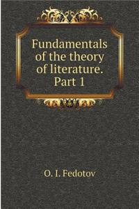 Fundamentals of the Theory of Literature. Part 1
