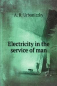 Electricity in the service of man