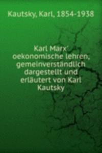 Karl Marx' oekonomische lehren, gemeinverstandlich dargestellt und erlautert von Karl Kautsky