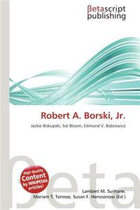 Robert A. Borski, JR.