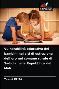 Vulnerabilità educativa dei bambini nei siti di estrazione dell'oro nel comune rurale di Sadiola nella Repubblica del Mali
