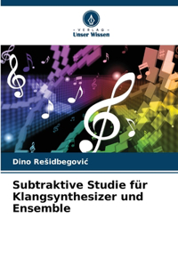 Subtraktive Studie für Klangsynthesizer und Ensemble