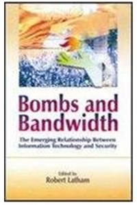 Bombs and Bandwidth: Emerging Relationship Between Information Technology & Security