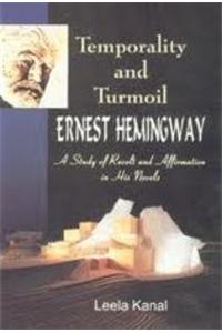 Temporary and Turmoil Ernest Hemingway: A Study of Revolt and Affirmation in His Novels