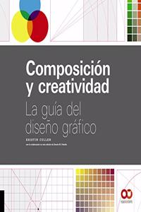 Composicion y creatividad: La guia del diseno grafico