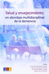 Salud y envejecimiento : un abordaje multidisciplinar de la demencia