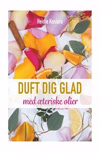 Duft dig glad: Med Ã¦teriske olier
