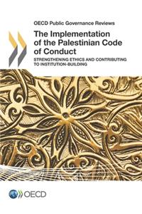 OECD Public Governance Reviews The Implementation of the Palestinian Code of Conduct