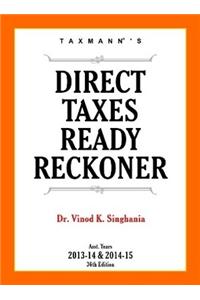 Direct Taxes Ready Reckoner: Assessment Years 2013 - 2014 & 2014 - 2015