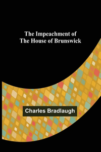 Impeachment of The House of Brunswick