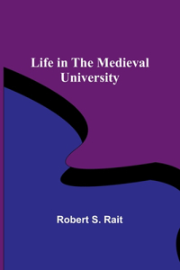 Life in the Medieval University