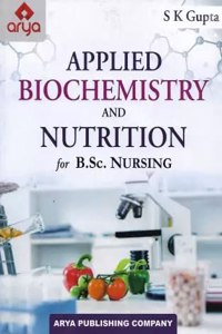 Applied Biochemistry and Nutrition for B.Sc. Nursing
