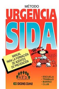 Metodo Urgencia Sida: Manual Para La Formacion De Agentes De Prevencion