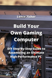 Build Your Own Gaming Computer