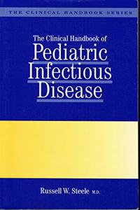 The Clinical Handbook Of Pediatric Infectious Disease