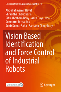 Vision Based Identification and Force Control of Industrial Robots