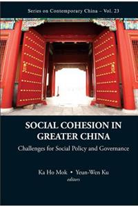 Social Cohesion in Greater China: Challenges for Social Policy and Governance