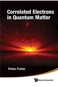 Correlated Electrons in Quantum Matter