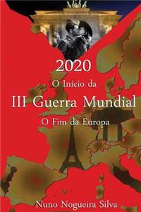 2020 O Inicio da III Guerra Mundial O Fim Da Europa