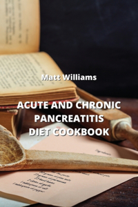 Acute and Chronic Pancreatitis Diet Cookbook