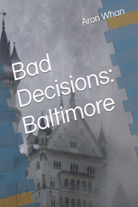 Bad Decisions