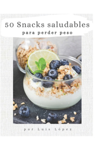 50 snacks saludables para bajar de peso