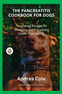 The Pancreatitis Cookbook for Dogs