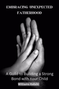 Embracing Unexpected Fatherhood