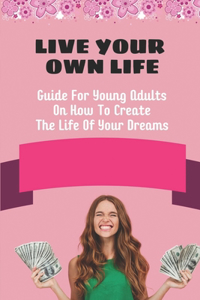 Live Your Own Life