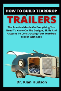 How To Build Teardrop Trailers