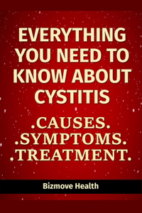 Everything you need to know about Cystitis