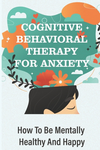 Cognitive Behavioral Therapy For Anxiety