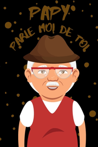 papy parle moi de toi