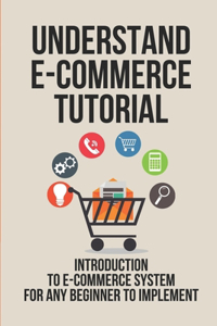 Understand E-Commerce Tutorial