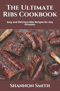 The Ultimate Ribs Cookbook