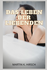 Das Leben der Liebenden